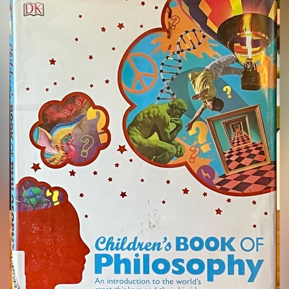 Children’s Book of Philosophy   Ages 6-12 (or grades 6-12) Hardcover 1st Ed.